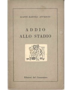 Gianni Bartoli Avveduti, Addio allo stadio, Edizioni del canzoniere, 1953, Rare Book, Poesie, 