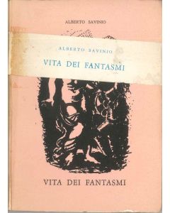 Alberto Savinio, Vita dei fantasmi, Milano, All'insegna del Pesce d'oro, 1962. Surrealism, Surrealist Rare Book, Rare Books