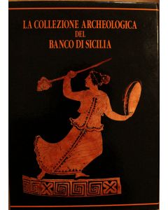 La collezione archeologica del Banco di Sicilia by Filippo Giudice, Sebastiano Tusa, Vincenzo Tusa - Contemporary Rare Book