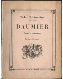 Raymond Escholier, Daumier, Peintre et Lithographe, Paris, H. Floury, 1923. Art Volume, French caricaturist, satire