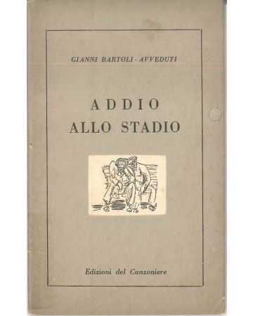Gianni Bartoli Avveduti, Addio allo stadio, Edizioni del canzoniere, 1953, Rare Book, Poesie, 