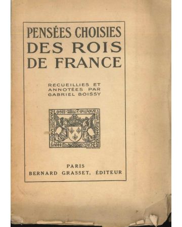 Gabriel Boissy, Pensées choisies des Rois de France, Paris, Bernard Grasset, 1920, rare Books, monarchy, King, France, French, History, Politcs,