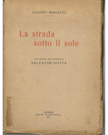 Claudio Bragatto, La strada sotto il sole, Sanremo, La Costa Azzurra, 1922, rare Books