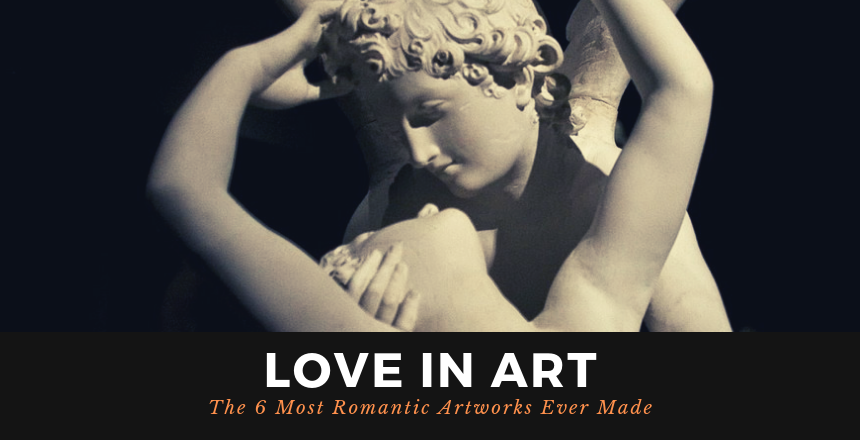 Love In Art: The 6 Most Romantic Artworks Ever Made!