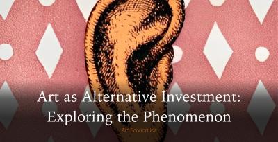 Art as Alternative Investment: Exploring the Phenomenon