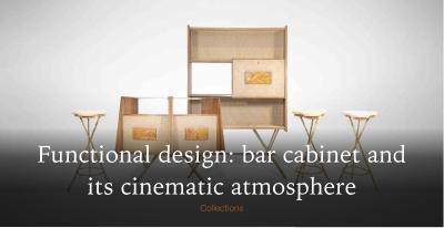 Functional design: bar cabinet and its cinematic atmosphere